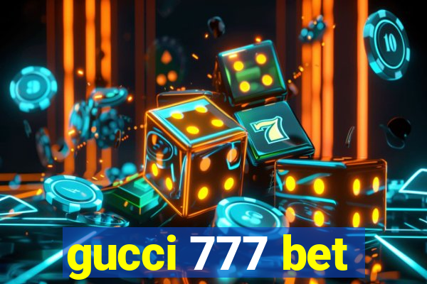 gucci 777 bet